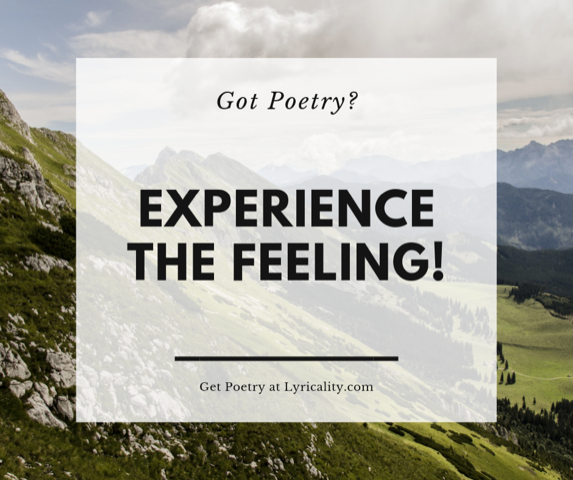 Image of mountain with the words "Got Poetry?" Experience the Feeling! Get Poetry at Lyricality.com
