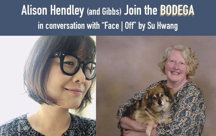 Join the Bodega: Alison Hendley In Conversation with “Face | Off,” by Su Hwang